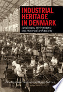 Industrial heritage in Denmark : landscape, environments & historical archaeology /