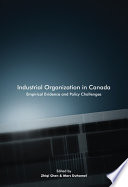 Industrial organization in Canada : empirical evidence and policy challenges /