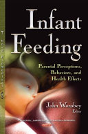 Infant feeding : parental perceptions, behaviors, and health effects /