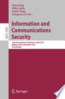 Information and communications security : 13th International Conference, ICICS 2011, Beijing, China, November 23-26, 2011, proceedings / Sihan Qing [and others] (eds.).