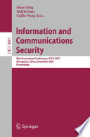 Information and communications security : 9th international conference, ICICS 2007, Zhengzhou, China, December 12-15, 2007 : proceedings / Sihan Qing, Hideki Imai, Guilin Wang (eds.).