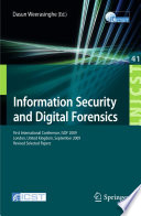 Information security and digital forensics : First International Conference, ISDF 2009, London, United Kingdom, September 7-9, 2009, revised selected papers / Dasun Weerasinghe (Ed.).