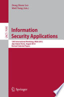 Information security applications : 13th international workshop, WISA 2012, Jeju Island, Korea, August 16-18, 2012, Revised selected papers /