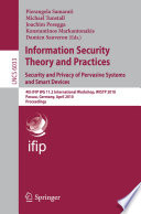 Information security theory and practices : security and privacy of pervasive systems and smart devices : 4th IFIP WG 11.2 International Workshop, WISTP 2010, Passau, Germany, April 12-14, 2010 : proceedings /