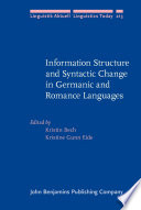Information structure and syntactic change in Germanic and Romance languages / edited by Kristin Bech, Kristine Gunn Eide.