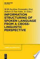 Information structure of spoken language from a cross-linguistic perspective / M.M. Jocelyne Fernandez-Vest, Robert D. van Valin (eds.).