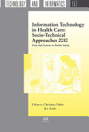 Information technology in health care : socio-technical approaches 2010 : from safe systems to patient safety /