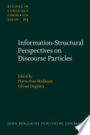 Information-structural perspectives on discourse particles / edited by Pierre-Yves Modicom, University of Bordeaux Montaigne ; Olivier Duplâtre, Sorbonne University.