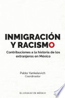 Inmigración y racismo : contribuciones a la historia de los extrajeros en México /