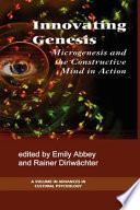 Innovation genesis : microgenesis and the constructive mind in action /