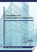 Innovations and technologies in construction : special topic volume with invited peer-reviewed papers only / edited by Sergey V. Klyuev.