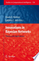 Innovations in Bayesian networks : theory and applications /