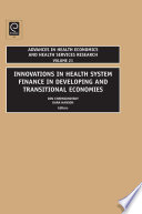 Innovations in health system finance in developing and transitional economies. edited by Dov Chernichovsky, Kara Hanson.