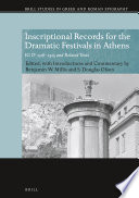 Inscriptional records for the dramatic festivals in Athens : IG II2 2318-2325 and related texts / edited, with introductions and commentary by Benjamin W. Mills and S. Douglas Olson.