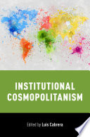 Institutional cosmopolitanism / edited by Luis Cabrera.