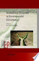 Institutional dynamics in environmental governance / edited by Bas Arts and Pieter Leroy.