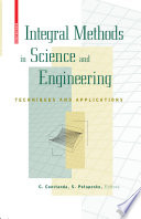 Integral methods in science and engineering techniques and applications /