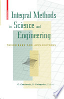Integral methods in science and engineering techniques and applications / C. Constanda, S. Potapenko, editors.