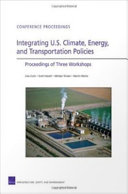 Integrating U.S. climate, energy, and transportation policies : proceedings of three workshops /