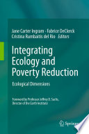 Integrating ecology and poverty reduction : ecological dimensions / Jane Carter Ingram, Fabrice DeClerck, Cristina Rumbaitis del Rio, editors.