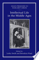 Intellectual life in the Middle Ages : essays presented to Margaret Gibson / edited by Lesley Smith and Benedicta Ward.