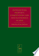 Intellectual property, competition law and economics in Asia /