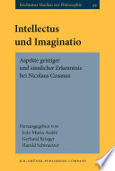 Intellectus und Imaginatio : Aspekte geistiger und sinnlicher Erkenntnis bei Nicolaus Cusanus /