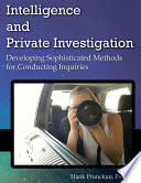 Intelligence and private investigation : developing sophisticated methods for conducting inquiries / edited by Hank Prunckun, Ph. D., Charles Sturt University (with 10 other contributors).