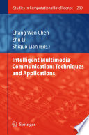 Intelligent multimedia communication : techniques and applications / Chang Wen Chen, Zhu Li, and Shiguo Lian (Eds.).