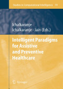 Intelligent paradigms for assistive and preventive healthcare /