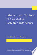 Interactional studies of qualitative research interviews / edited by Kathryn Roulston.