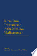 Intercultural transmission in the medieval Mediterranean /