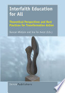 Interfaith education for all : theoretical perspectives and best practices for transformative action /