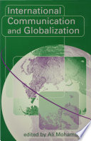 International communication and globalization a critical introduction /