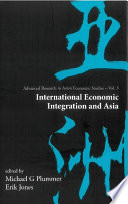 International economic integration and Asia / edited by Michael G. Plummer, Erik Jones.