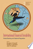 International financial instability : global banking and national regulation / editors Douglas D. Evanoff, George G. Kaufman, John Raymond LaBrosse.