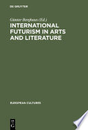 International futurism in arts and literature / edited by Günter Berghaus.