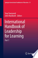 International handbook of leadership for learning / Tony Townsend, John MacBeath, editors ; with Thuwayba Al-Barwani [and others].