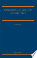International handbook of urban education / editors, William T. Pink and George W. Noblit ; section editors, Kevin Brennan [and others].