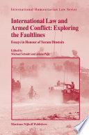 International law and armed conflict : exploring the faultlines : essays in honour of Yoram Dinstein / edited by Michael N. Schmitt and Jelena Pejic.