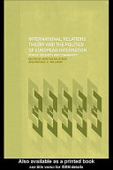 International relations theory and the politics of European integration : power, security, and community /