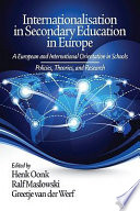 Internationalisation in secondary education in Europe : a European and international orientation in schools, policies, theories, and research / edited by Henk Oonk, Ralf Maslowski, Greetje van der Werf.