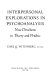 Interpersonal explorations in psychoanalysis. : New directions in theory and practice / Earl G. Witenberg, editor.