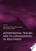 Interpersonal trauma and its consequences in adulthood /