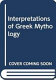 Interpretations of Greek mythology /