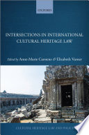 Intersections in international cultural heritage law /