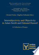 Intersubjectivity and objectivity in Adam Smith and Edmund Husserl a collection of essays /