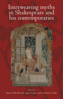 Interweaving myths in Shakespeare and his contemporaries /