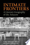 Intimate frontiers : a literary geography of the Amazon /