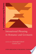 Intonational phrasing in Romance and Germanic : cross-linguistic and bilingual studies / edited by Christoph Gabriel, Conxita Lleó.